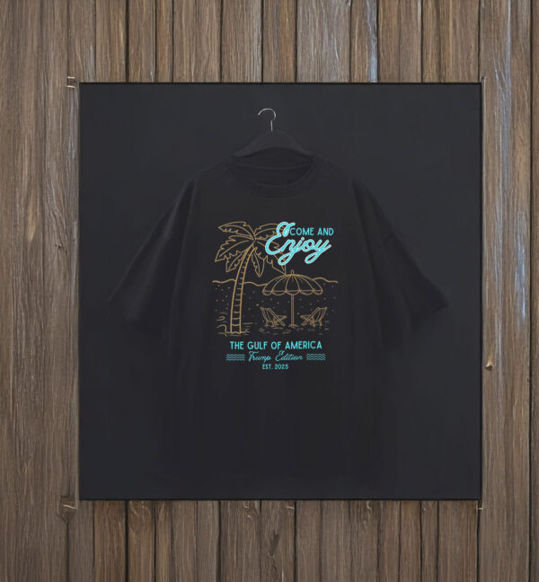Come And Enjoy Trump Gulf Of America T-Shirt