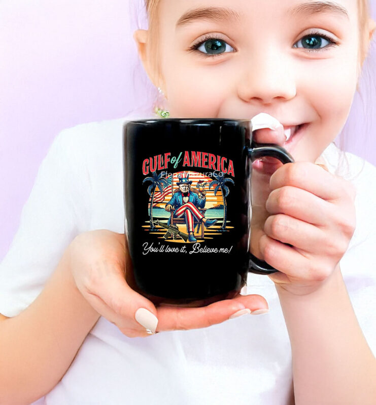 Gulf Of America You'll Love It Believe Me Support Trump Mug
