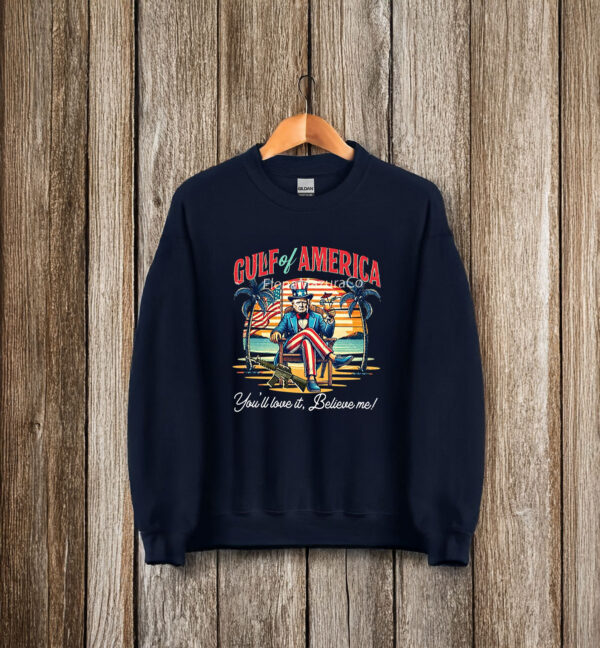 Gulf Of America You'll Love It Believe Me Support Trump T-Shirt