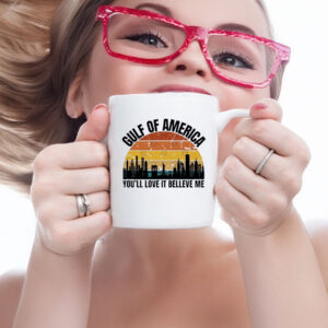 Gulf Of America You’ll Love It Belleve Me Retro Mug