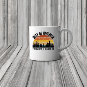 Gulf Of America You’ll Love It Belleve Me Retro Mug