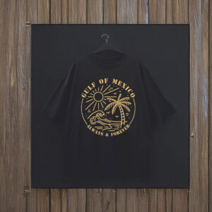 Gulf of Mexico Always & Forever T-Shirt