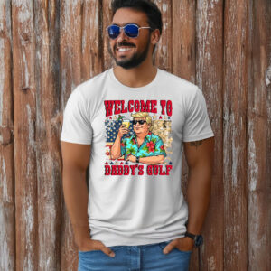 Welcome to dady's gulf Trump T-Shirt