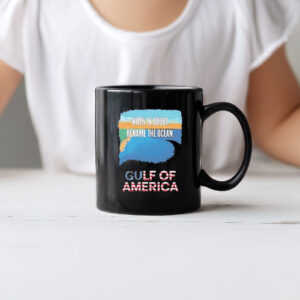 When in doubt rename the ocean gulf of America Mug