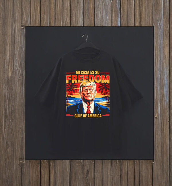 Mi casa es su freedom Gulf of America Trump sunset vintage T-Shirt