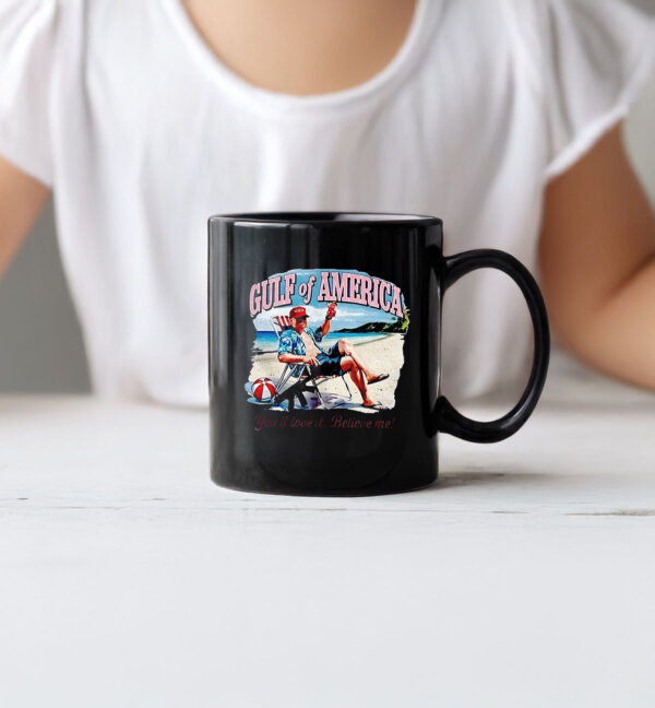 Trump Gulf of America you’ll love it believe me Mugs