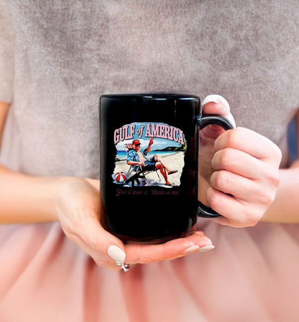 Trump Gulf of America you’ll love it believe me Mugs